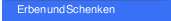 Erben und Schenken